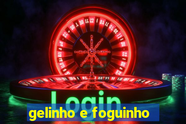 gelinho e foguinho